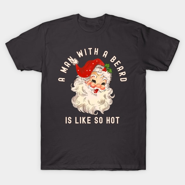 Vintage Santa - Beards Are So Hot T-Shirt by Unified by Design